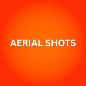AERIAL SHOTS