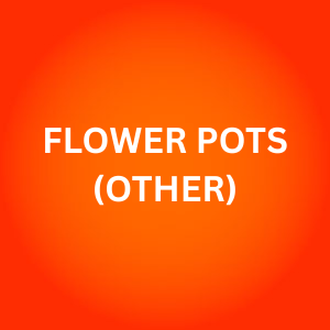 FLOWER POTS (OTHER)