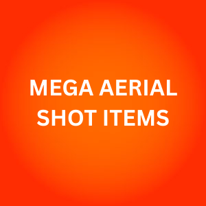 MEGA AERIAL SHOT ITEMS