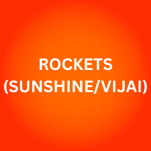 ROCKETS (SUNSHINE/VIJAI)