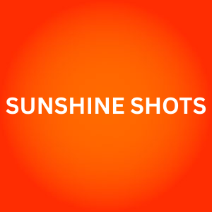 SUNSHINE SHOTS 