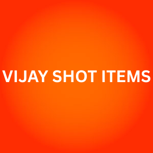 VIJAY SHOT ITEMS